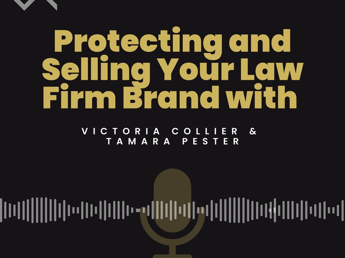 Podcast graphic: Protecting and Selling Your Law Firm Brand with Victoria Collier and Tamara Pester