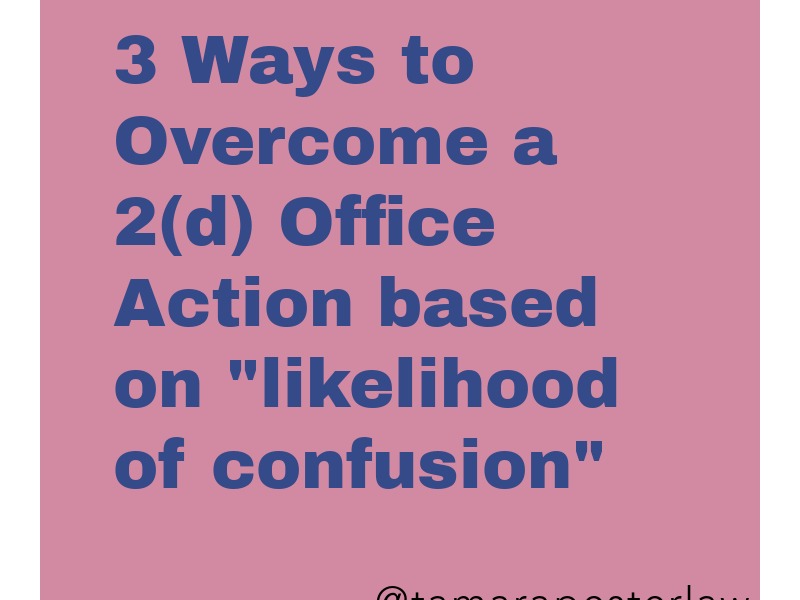 Graphic reading 3 Ways to Overcome a 2(d) Office Action based on likelihood of confusion