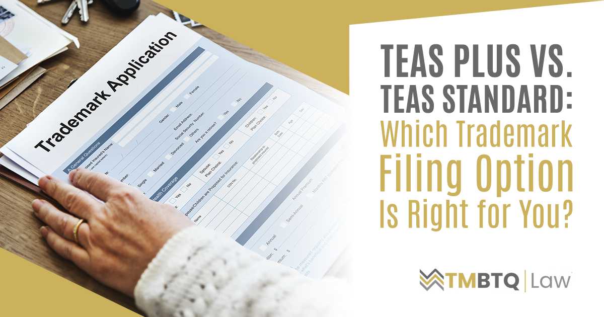 Banner: TEAS Plus vs. TEAS Standard, Which Trademark Filing Option Is Right for You?